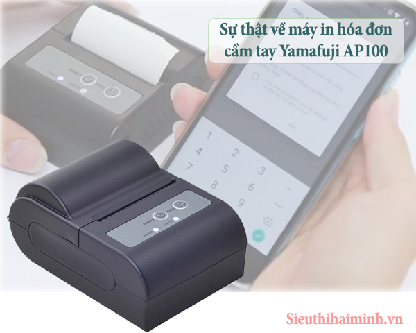 Sự thật về máy in hóa đơn cầm tay Yamafuji AP100
