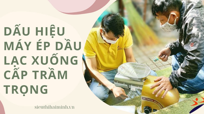 Dấu hiệu máy ép dầu lạc xuống cấp trầm trọng