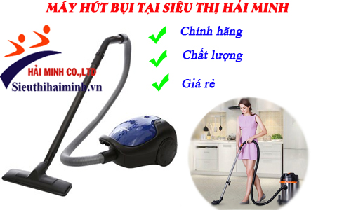 Máy hút bụi chính hãng, chất lượng tại Siêu thị Hải Minh