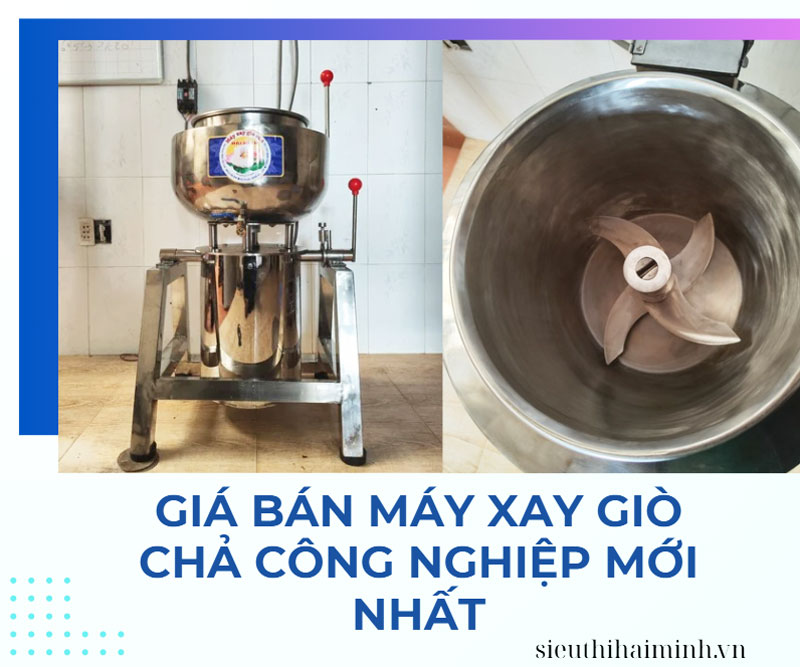 Giá bán máy xay giò chả công nghiệp mới nhất